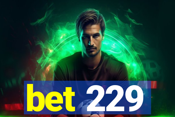 bet 229